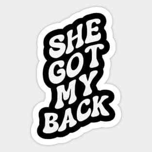 She Got My Back (For Him) Sticker